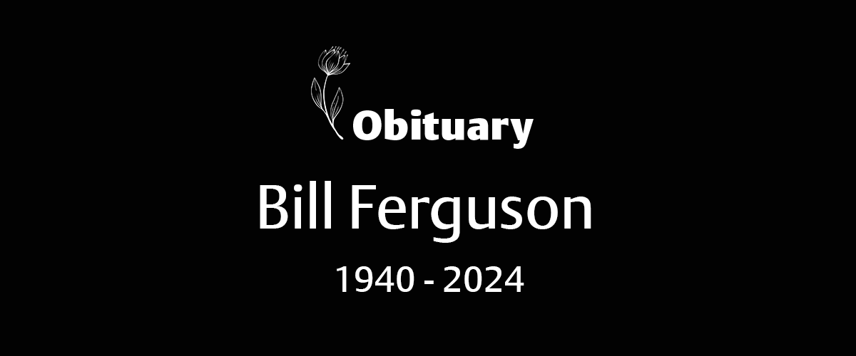 Bill Ferguson (1940 - 2024)