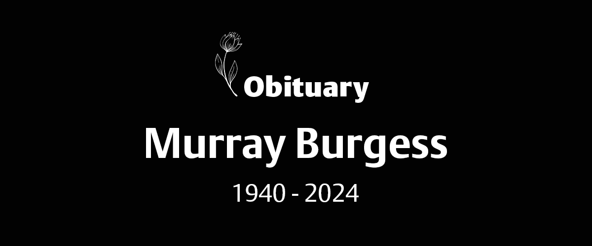 Murray Burgess (1940 – 2024)